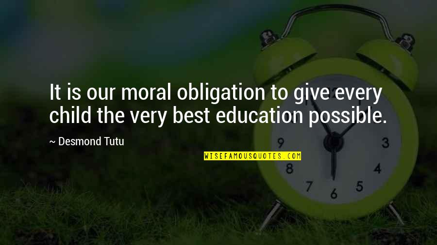 Moral Education Quotes By Desmond Tutu: It is our moral obligation to give every