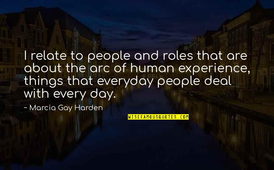 Moral Integrity Define Quotes By Marcia Gay Harden: I relate to people and roles that are