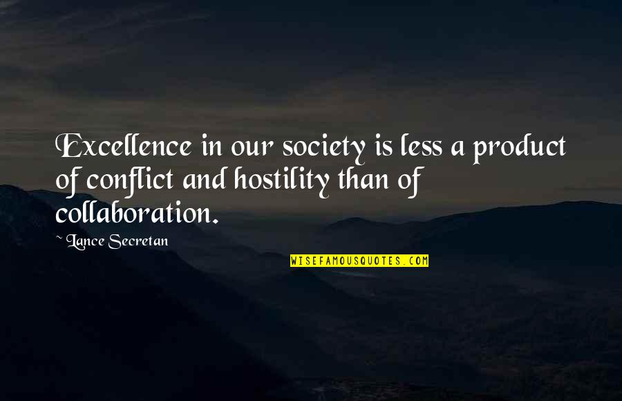 Moral Integrity Example Quotes By Lance Secretan: Excellence in our society is less a product Moral Integrity Example Quotes By Lance Secretan: Excellence in our society is less a product