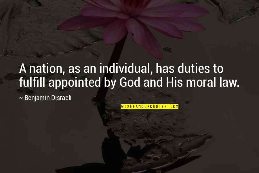 Moral Law Quotes By Benjamin Disraeli: A nation, as an individual, has duties to