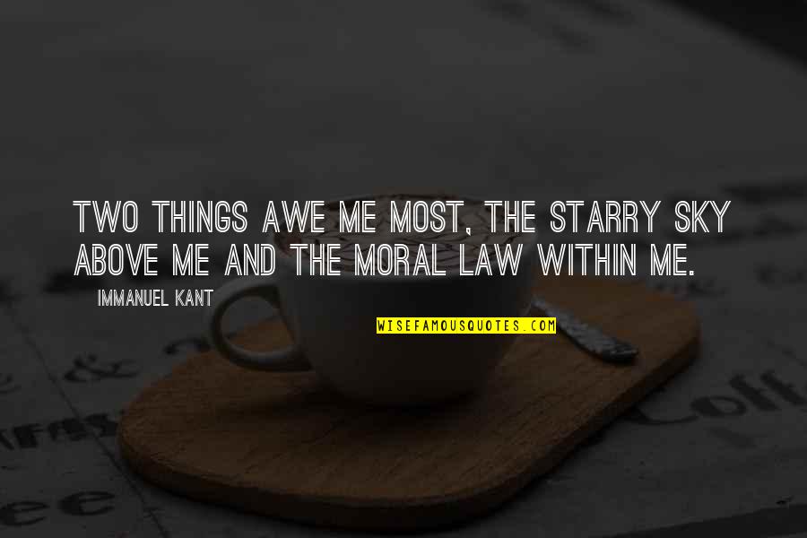 Moral Law Quotes By Immanuel Kant: Two things awe me most, the starry sky