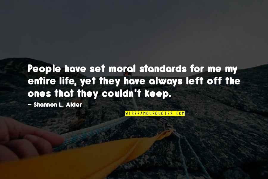 Moral Life Quotes By Shannon L. Alder: People have set moral standards for me my