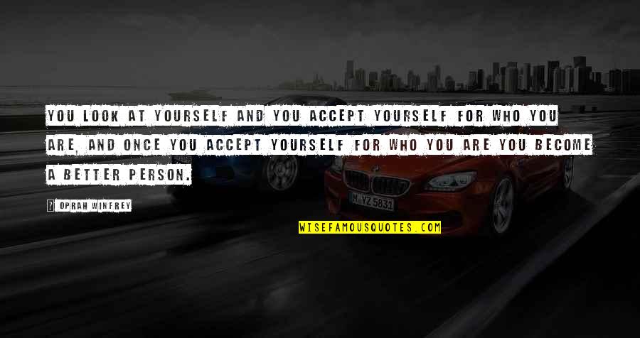 Moral Loneliness Quotes By Oprah Winfrey: You look at yourself and you accept yourself Moral Loneliness Quotes By Oprah Winfrey: You look at yourself and you accept yourself