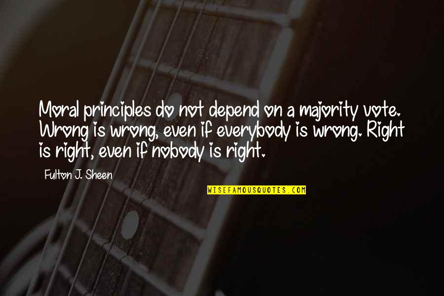 Moral Majority Quotes By Fulton J. Sheen: Moral principles do not depend on a majority Moral Majority Quotes By Fulton J. Sheen: Moral principles do not depend on a majority