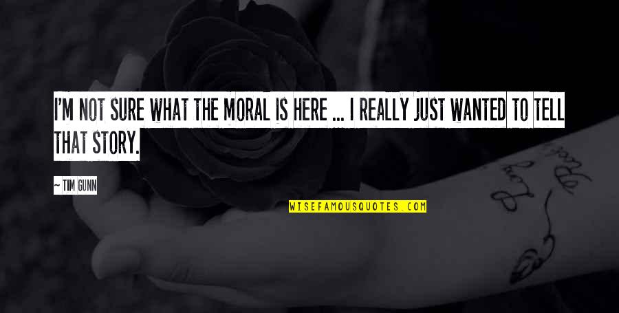 Moral Of The Story Quotes By Tim Gunn: I'm not sure what the moral is here
