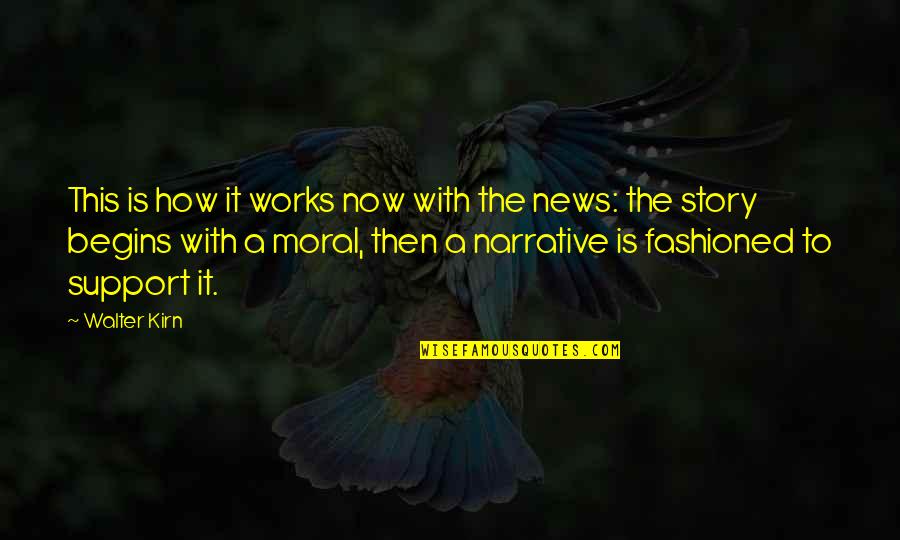Moral Of The Story Quotes By Walter Kirn: This is how it works now with the
