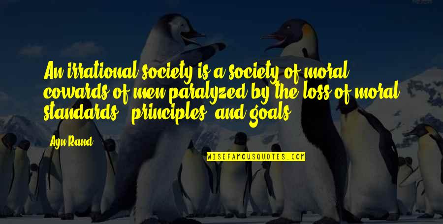 Moral Principles Quotes By Ayn Rand: An irrational society is a society of moral