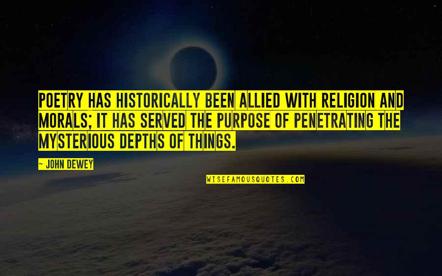 Moral Purpose Quotes By John Dewey: Poetry has historically been allied with religion and