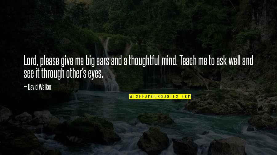 Moral Struggle Quotes By David Walker: Lord, please give me big ears and a