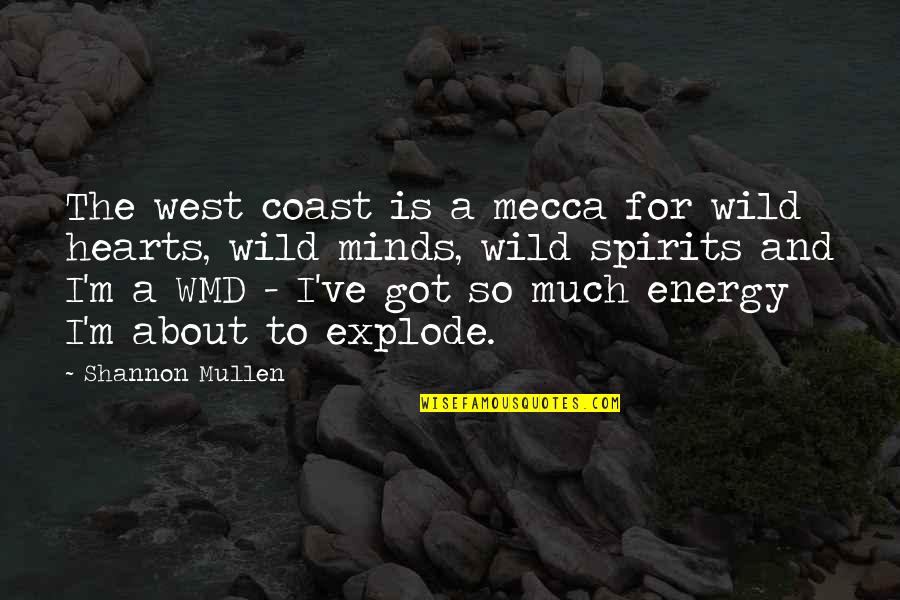Moral Tribes Quotes By Shannon Mullen: The west coast is a mecca for wild Moral Tribes Quotes By Shannon Mullen: The west coast is a mecca for wild
