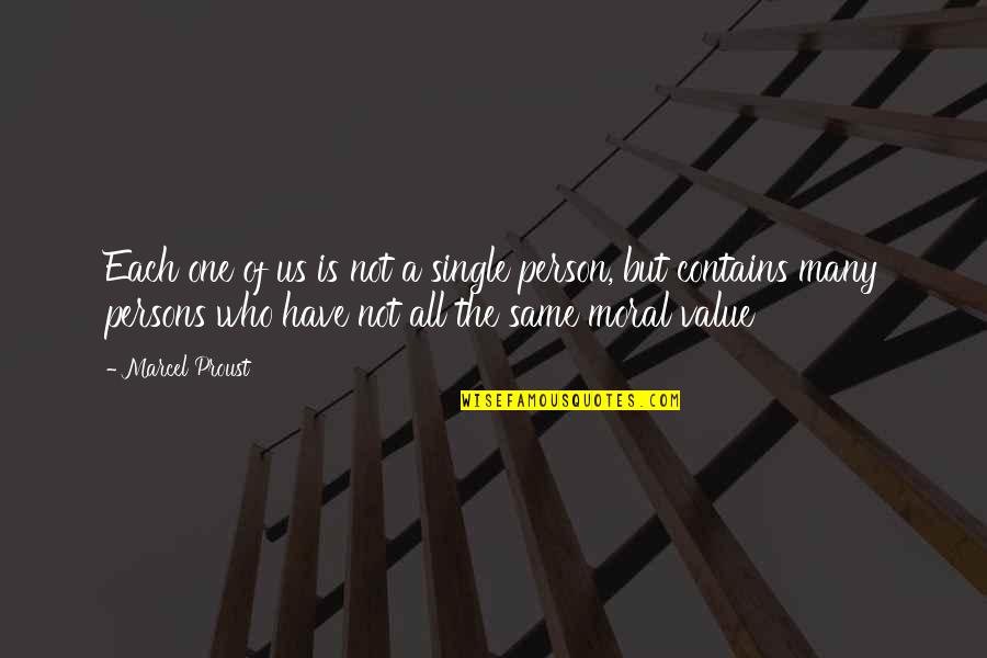 Moral Value Quotes By Marcel Proust: Each one of us is not a single