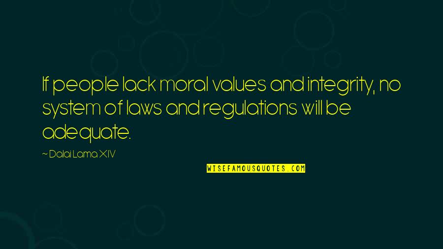 Moral Values And Quotes By Dalai Lama XIV: If people lack moral values and integrity, no