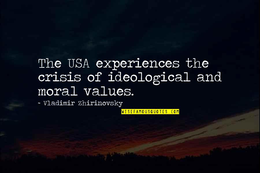 Moral Values And Quotes By Vladimir Zhirinovsky: The USA experiences the crisis of ideological and