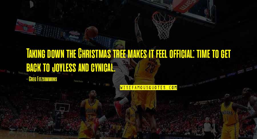 Morale At Work Quotes By Greg Fitzsimmons: Taking down the Christmas tree makes it feel Morale At Work Quotes By Greg Fitzsimmons: Taking down the Christmas tree makes it feel