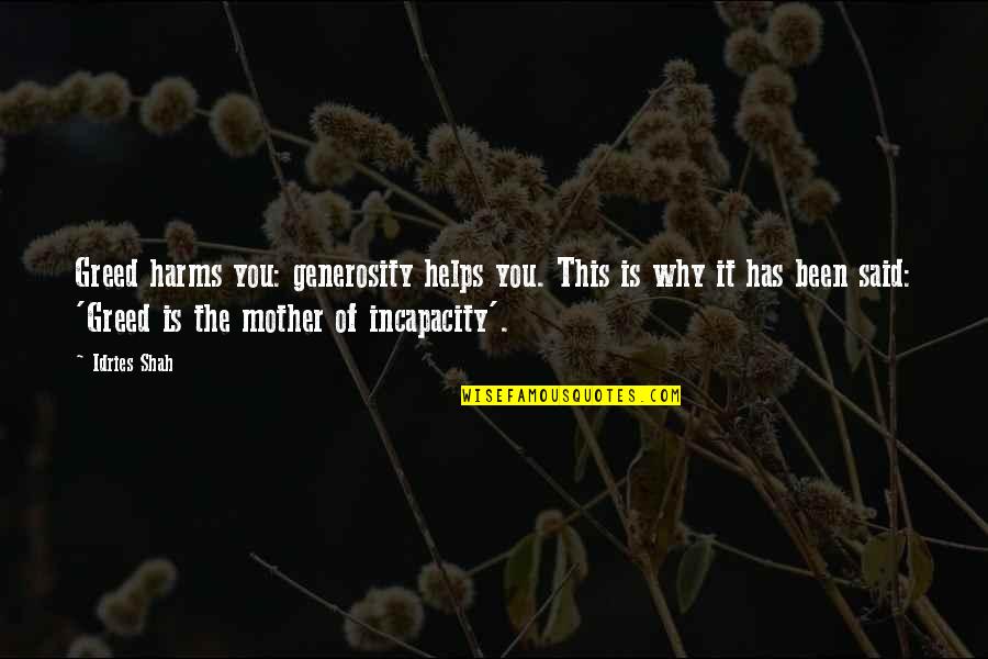 Morale In The Workplace Quotes By Idries Shah: Greed harms you: generosity helps you. This is Morale In The Workplace Quotes By Idries Shah: Greed harms you: generosity helps you. This is