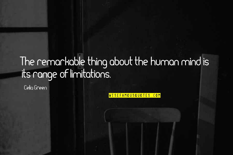 Moralintegrity Quotes By Celia Green: The remarkable thing about the human mind is