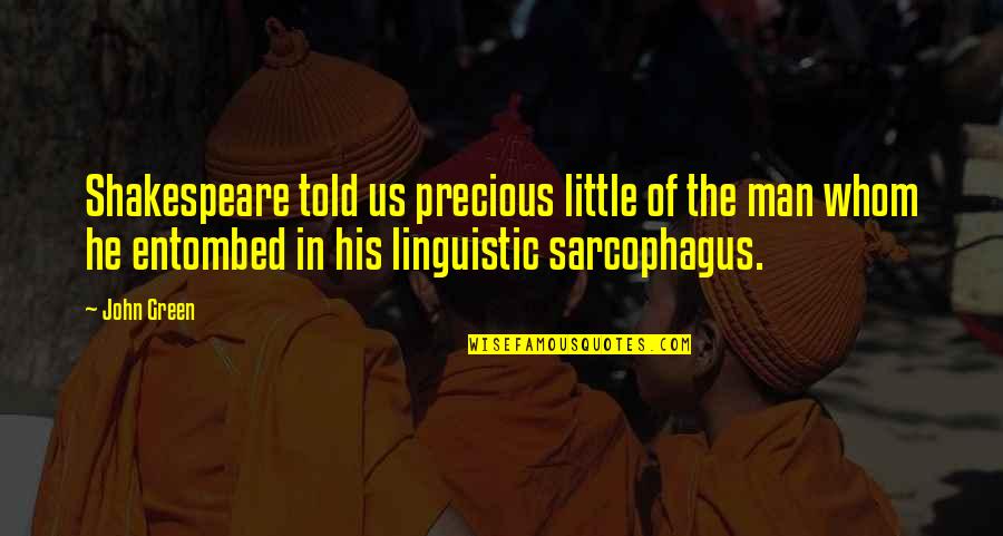 Moraliserend Quotes By John Green: Shakespeare told us precious little of the man Moraliserend Quotes By John Green: Shakespeare told us precious little of the man