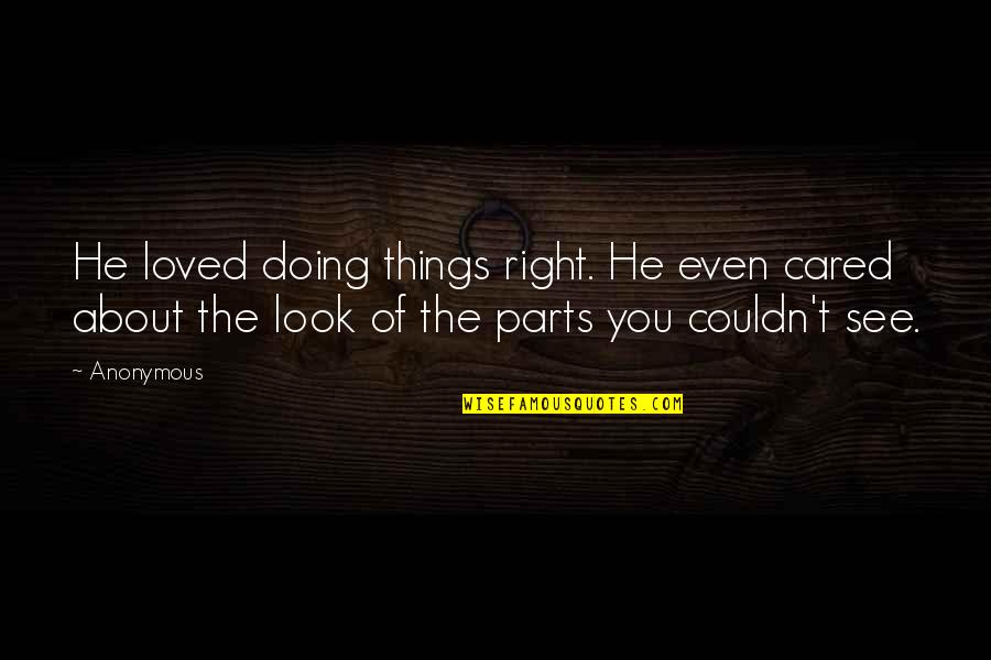 Moralism In Literature Quotes By Anonymous: He loved doing things right. He even cared Moralism In Literature Quotes By Anonymous: He loved doing things right. He even cared