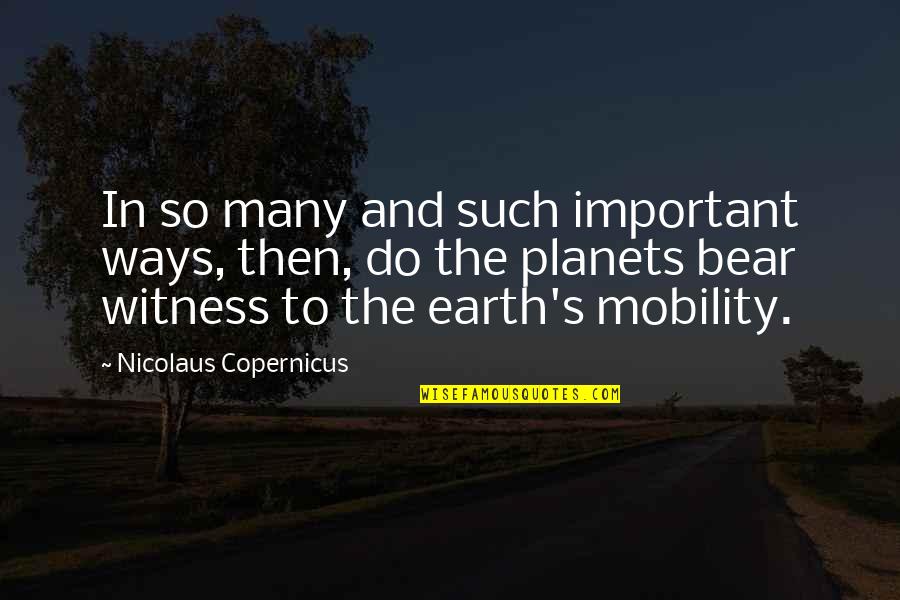 Moralists And Modernizers Quotes By Nicolaus Copernicus: In so many and such important ways, then,