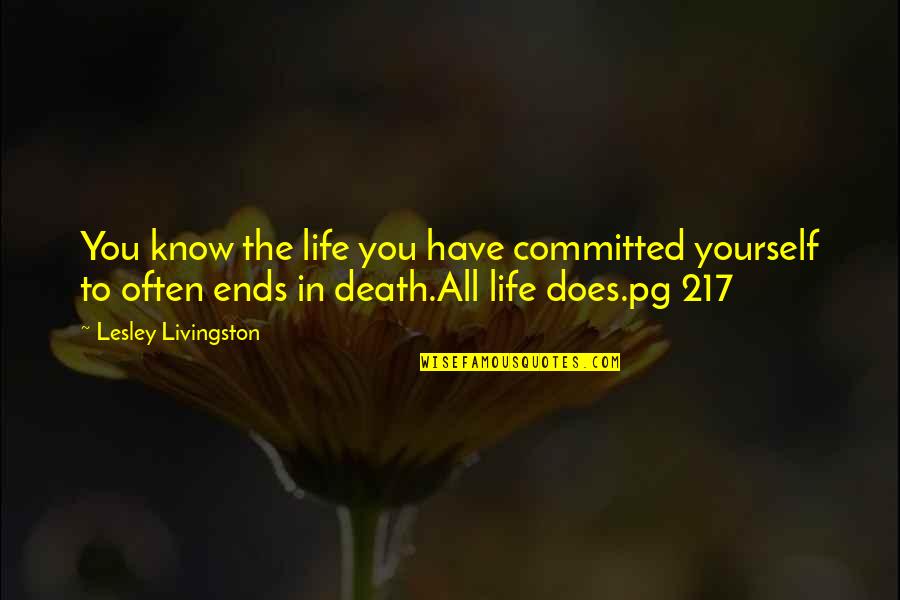 Moralit S Jelent Se Quotes By Lesley Livingston: You know the life you have committed yourself