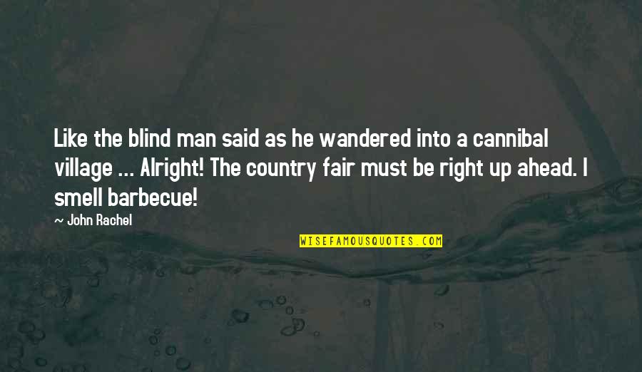 Morality And Government Quotes By John Rachel: Like the blind man said as he wandered