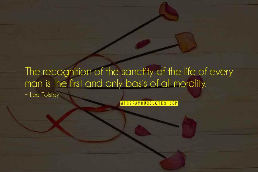 Morality And Life Quotes By Leo Tolstoy: The recognition of the sanctity of the life
