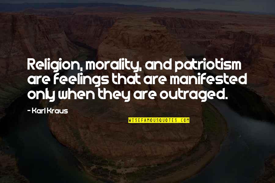 Morality And Religion Quotes By Karl Kraus: Religion, morality, and patriotism are feelings that are