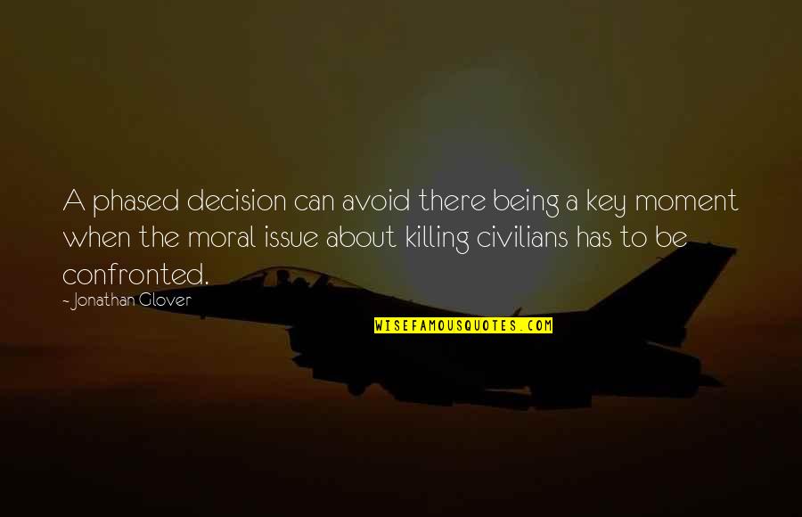 Morality And War Quotes By Jonathan Glover: A phased decision can avoid there being a