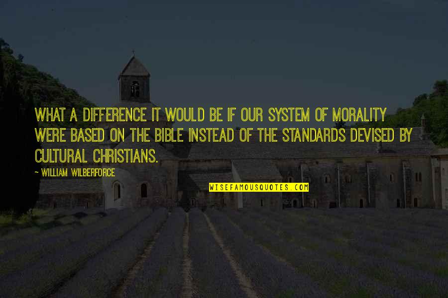 Morality In The Bible Quotes By William Wilberforce: What a difference it would be if our Morality In The Bible Quotes By William Wilberforce: What a difference it would be if our