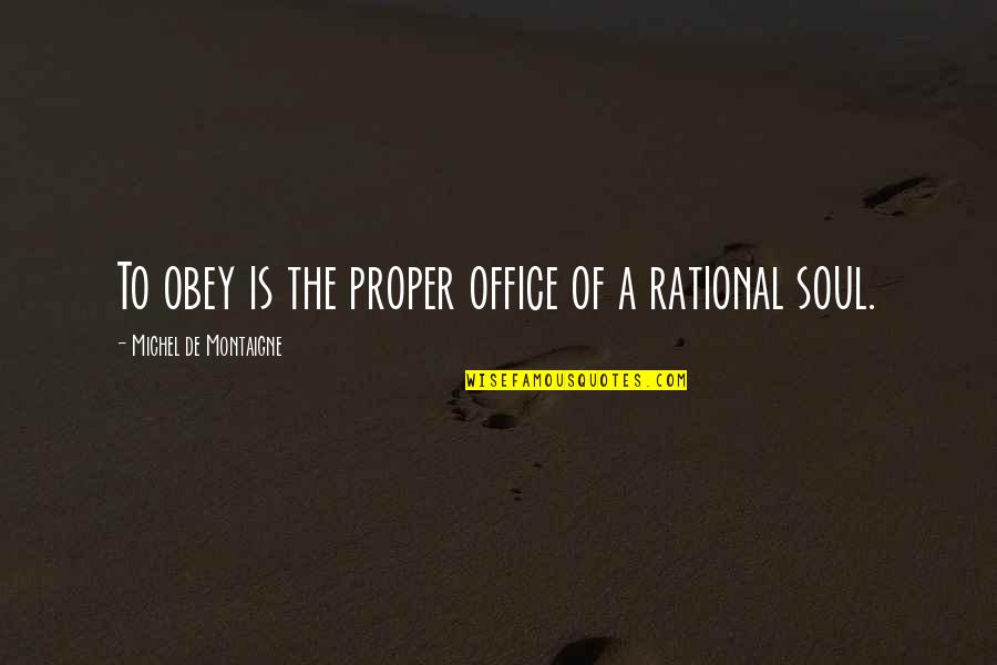 Moralization Quotes By Michel De Montaigne: To obey is the proper office of a