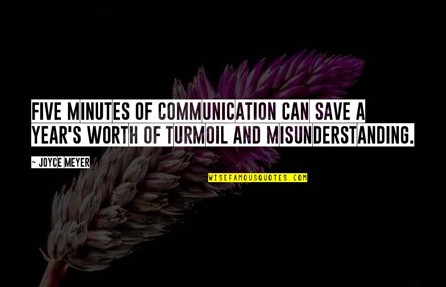 Moralizations Quotes By Joyce Meyer: Five minutes of communication can save a year's