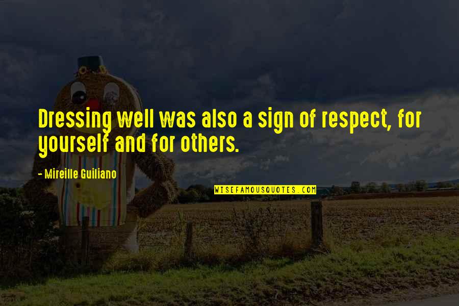 Moralizes Quotes By Mireille Guiliano: Dressing well was also a sign of respect, Moralizes Quotes By Mireille Guiliano: Dressing well was also a sign of respect,