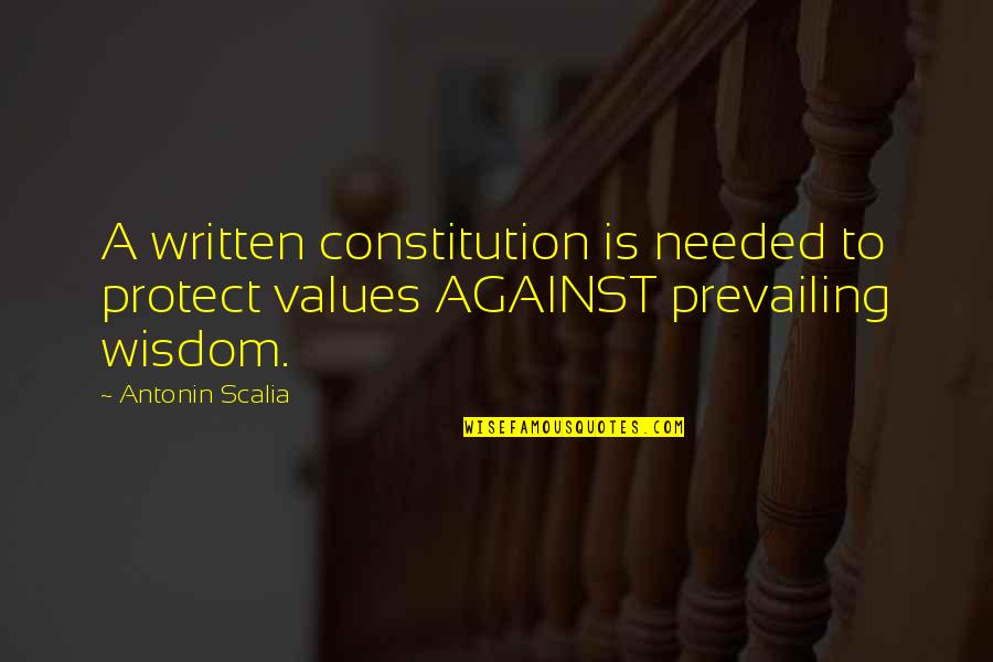 Moralizing Def Quotes By Antonin Scalia: A written constitution is needed to protect values