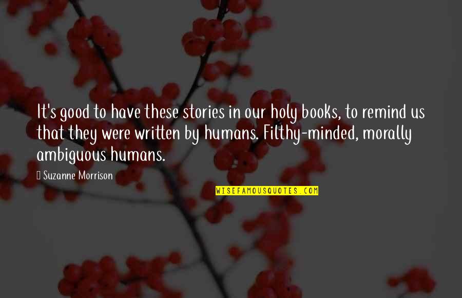 Morally Good Quotes By Suzanne Morrison: It's good to have these stories in our Morally Good Quotes By Suzanne Morrison: It's good to have these stories in our