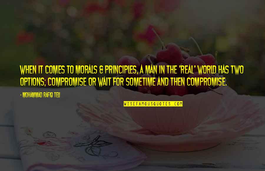 Morals And Principles Quotes By Mohammad Rafiq Teli: When it comes to morals & principles, a