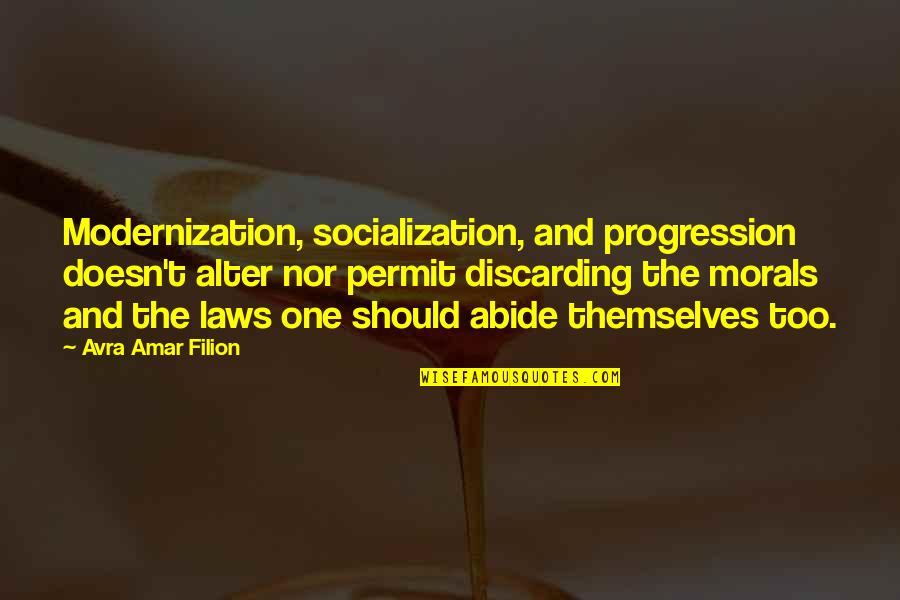 Morals And Quotes By Avra Amar Filion: Modernization, socialization, and progression doesn't alter nor permit Morals And Quotes By Avra Amar Filion: Modernization, socialization, and progression doesn't alter nor permit