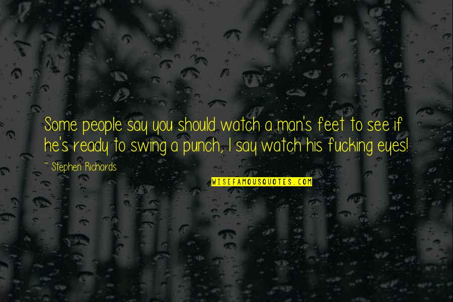 Morals And Religion Quotes By Stephen Richards: Some people say you should watch a man's