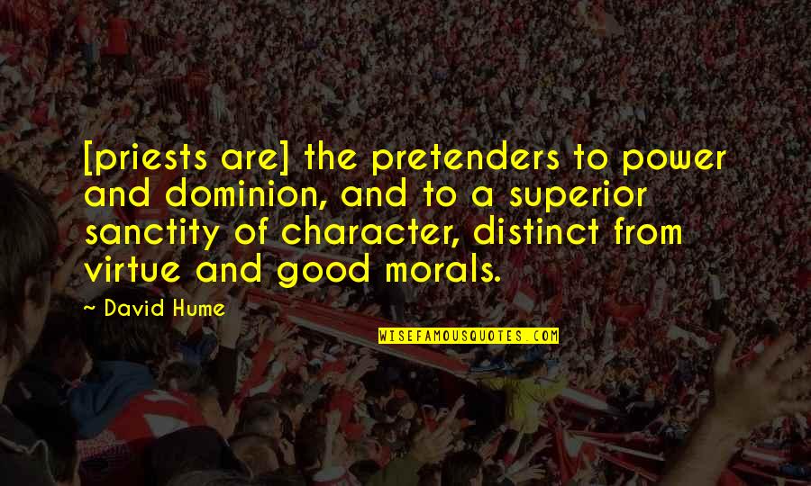 Morals Without Religion Quotes By David Hume: [priests are] the pretenders to power and dominion,