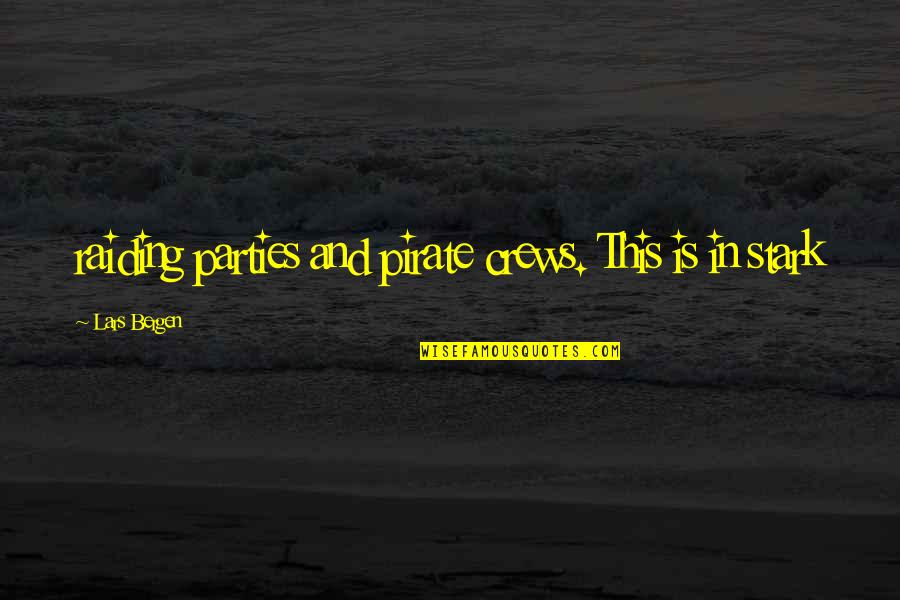Morals Without Religion Quotes By Lars Bergen: raiding parties and pirate crews. This is in Morals Without Religion Quotes By Lars Bergen: raiding parties and pirate crews. This is in