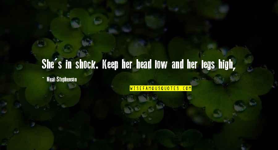 Morals Without Religion Quotes By Neal Stephenson: She's in shock. Keep her head low and Morals Without Religion Quotes By Neal Stephenson: She's in shock. Keep her head low and