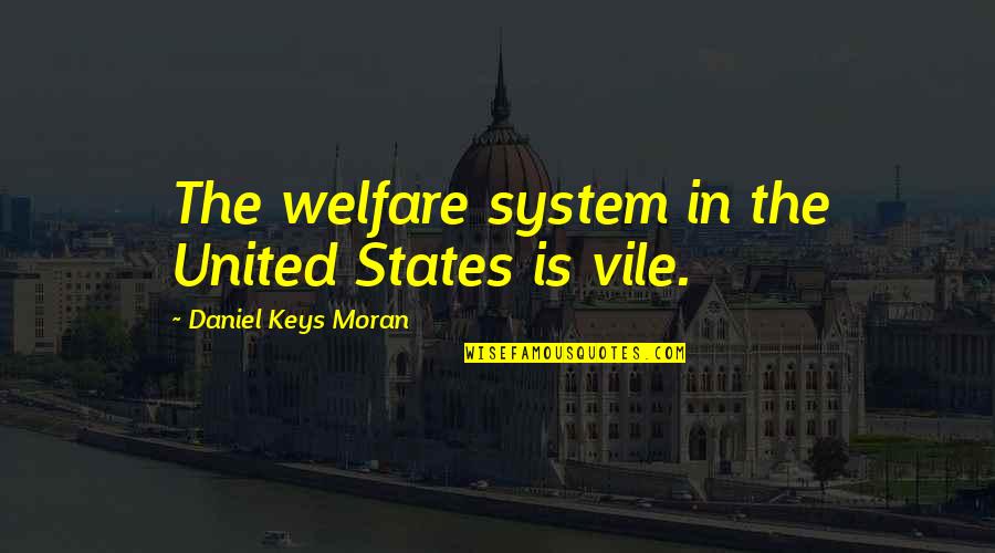 Moran Quotes By Daniel Keys Moran: The welfare system in the United States is
