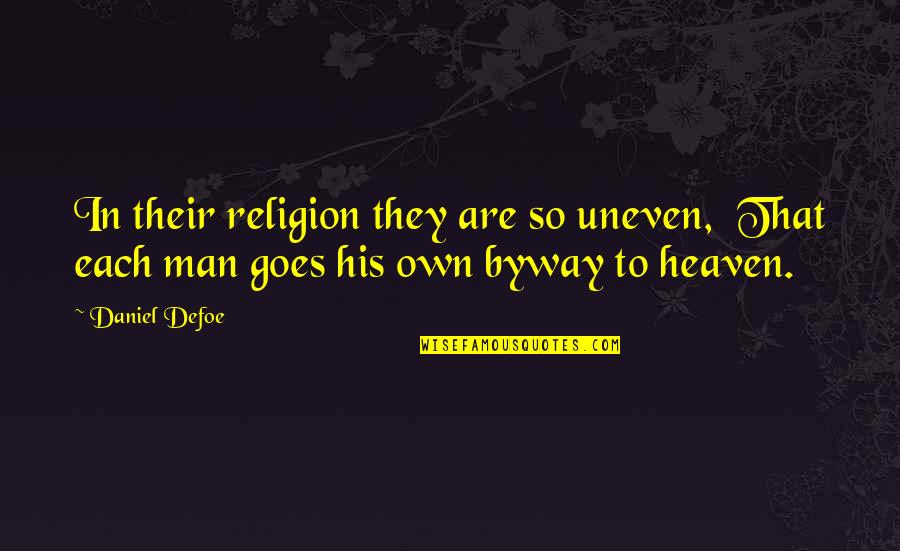 Morane Quotes By Daniel Defoe: In their religion they are so uneven, That