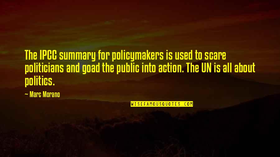 Morano Quotes By Marc Morano: The IPCC summary for policymakers is used to