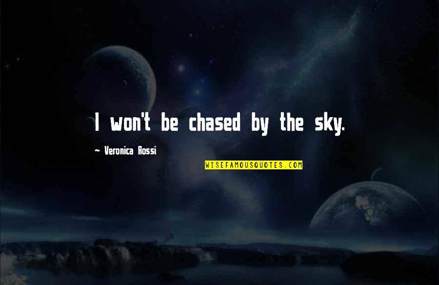 Moranthology Quotes By Veronica Rossi: I won't be chased by the sky.