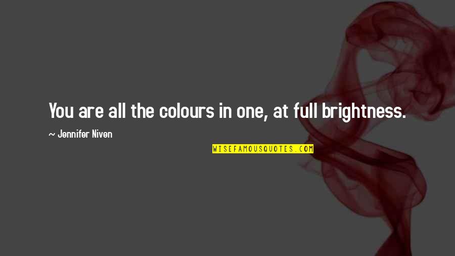 Morapedi Mutloane Quotes By Jennifer Niven: You are all the colours in one, at Morapedi Mutloane Quotes By Jennifer Niven: You are all the colours in one, at