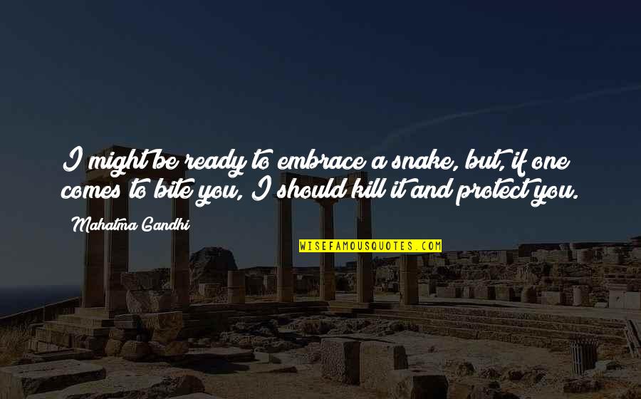 Morara Motors Quotes By Mahatma Gandhi: I might be ready to embrace a snake, Morara Motors Quotes By Mahatma Gandhi: I might be ready to embrace a snake,