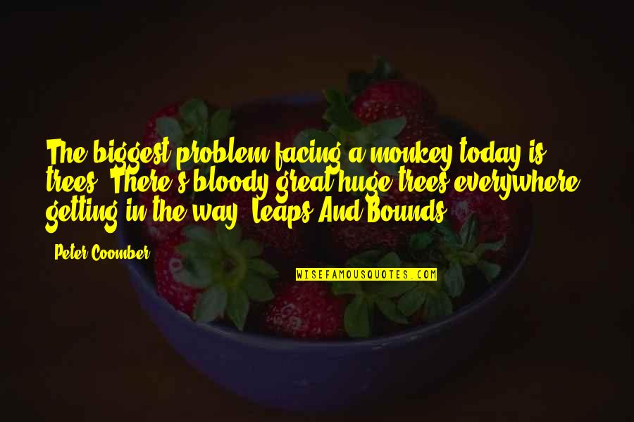 Morasco Management Quotes By Peter Coomber: The biggest problem facing a monkey today is: Morasco Management Quotes By Peter Coomber: The biggest problem facing a monkey today is: