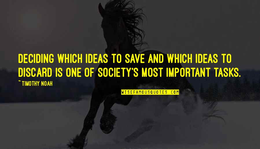 Morasslike Quotes By Timothy Noah: Deciding which ideas to save and which ideas