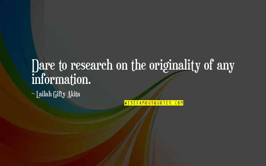 Moravec Quotes By Lailah Gifty Akita: Dare to research on the originality of any