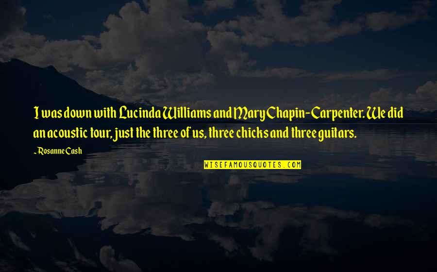 Moravecek Quotes By Rosanne Cash: I was down with Lucinda Williams and Mary Moravecek Quotes By Rosanne Cash: I was down with Lucinda Williams and Mary